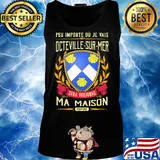 Peu importe ou je vais octeville-sur-mer sera toujours ma maison provine s Tank top