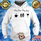 Plan for the day coffee hiking wine s Hoodie