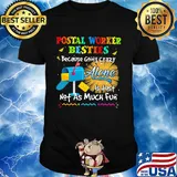 Postal worker besties because going crazy alone is just not as much fun shirt