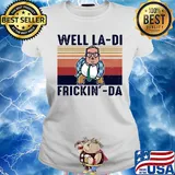 Pretty Matt Foley Well la-di frickin-da vintage s Ladies tee