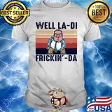 Pretty Matt Foley Well la-di frickin-da vintage shirt