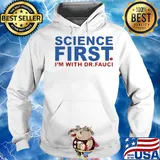Science first I'm with Dr Fauci s Hoodie