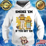 Smoke 'Em if you got 'Em bee s Hoodie