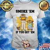 Smoke 'Em if you got 'Em bee shirt
