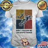 Snowmobile don't follow me I do Stupid things vintage shirt