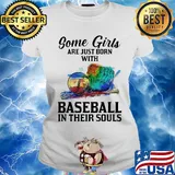 Some girls are just born with Baseball in their souls s Ladies tee