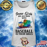 Some girls are just born with Baseball in their souls s Tank top