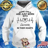 Some girls are just born with lacrosse in their hearts s Hoodie