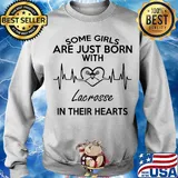 Some girls are just born with lacrosse in their hearts s Sweater
