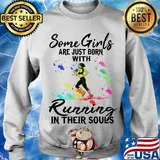 Some girls are just born with Running in their souls s Sweater