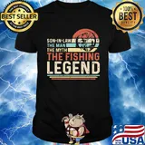 Son in law the man the myth the fishing legend vintage shirt