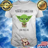 Star wars baby yoda best Fiancé ever love you I do shirt