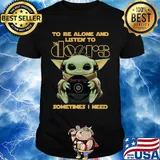 Star wars baby yoda hug the doors to be alone and listen to sometimes i need shirt