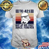 Star wars Tk-421 not at his post since forever vintage shirt