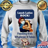 Strong woman Lunch ladies rock feeding kids whatever it takes s Sweater