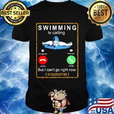 Swimming is calling but I can't go right now in quarantine shirt
