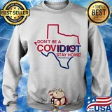 Texas Don't be a covid 19 covidiot stay home nursestrong s Sweater