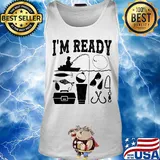 That enough I'm ready fishing s Tank top