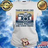 That's what I do I take photos chill and I know things s Ladies tee