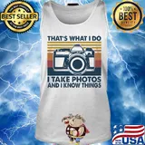 That's what I do I take photos chill and I know things s Tank top