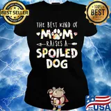 The best kind of mom raises a spoiled dog paw s Ladies tee