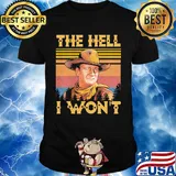 The hell I won't vintage shirt