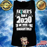 Tie Father's day 2020 the one where I was quarantined s Tank top