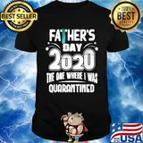 Tie Father's day 2020 the one where I was quarantined shirt