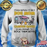 Tough enough to be a dog mom and camping queen crazy enough to rock the both s Sweater
