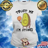 Trust me I'm stoned Avocado s Ladies tee