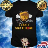 UPS Covid-19 2020 I can't stay at home hand shirt