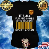 Ups logo it’s all fun and games until someone misses a scan s Ladies tee