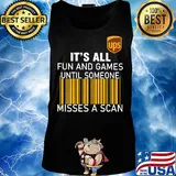 Ups logo it’s all fun and games until someone misses a scan s Tank top