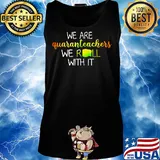 We are quaranrechers we roll with it toilet paper s Tank top