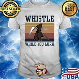 Whistle while you lurk skull vintage shirt