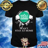 Whole foods market covid-19 2020 i can’t stay at home hand shirt