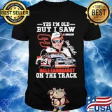 Yes I'm old but I saw dale earnhardt on the track shirt
