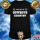 You're in dallas cowboys country shirt