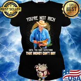 You're not rich until you have something that money can't buy rooster s Ladies tee