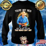 You're not rich until you have something that money can't buy rooster s Sweater