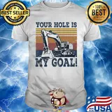 Your hole is my goal vintage shirt