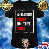 A-J Plat Kunt Proat'n Mo-J 'T Neet Loaten Shirt