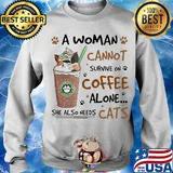 A Woman Cannot Survive On Coffee Alone She Also Needs Cats Footprint Shirt Sweater