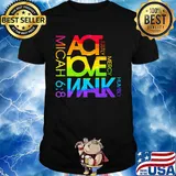 Act Love Walk mercy humbly justly micah 68 lgbt shirt