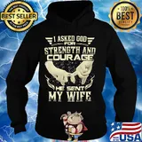 Anchor I asked god for strength and courage he sent my wife s Hoodie