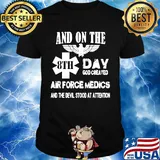 And on the 8th day god created air force medics and the devil stood at attention shirt