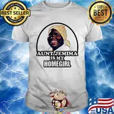 Aunt jemima is my homegirl art shirt