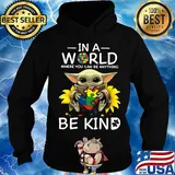 Baby yoda autism sunflower in a world where you can be anything be kind s Hoodie