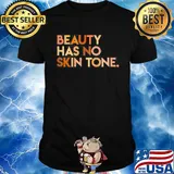 Beauty has no skin tone Black lives matter shirt