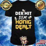 Bee der mit dem honig dealt shirt